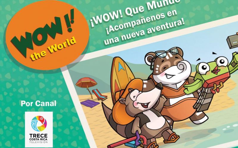 Serie animada costarricense ¡WOW, QUÉ MUNDO! tendrá su estreno en Trece  Costa Rica Televisión | Centro Costarricense de Producción Cinematográfica